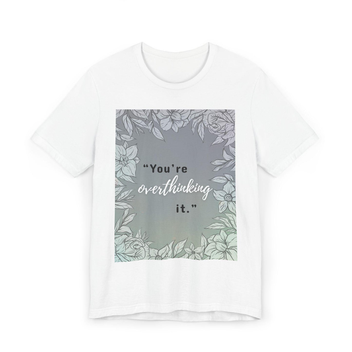 Plant and Floral Motivational Unisex Tee - Inspirational Tshirt, Flower Theme Shirt, Positive Botanical Top, Nature Graphic Tee, Gardening