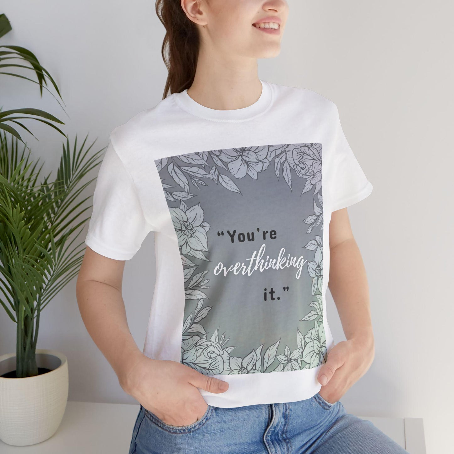 Plant and Floral Motivational Unisex Tee - Inspirational Tshirt, Flower Theme Shirt, Positive Botanical Top, Nature Graphic Tee, Gardening